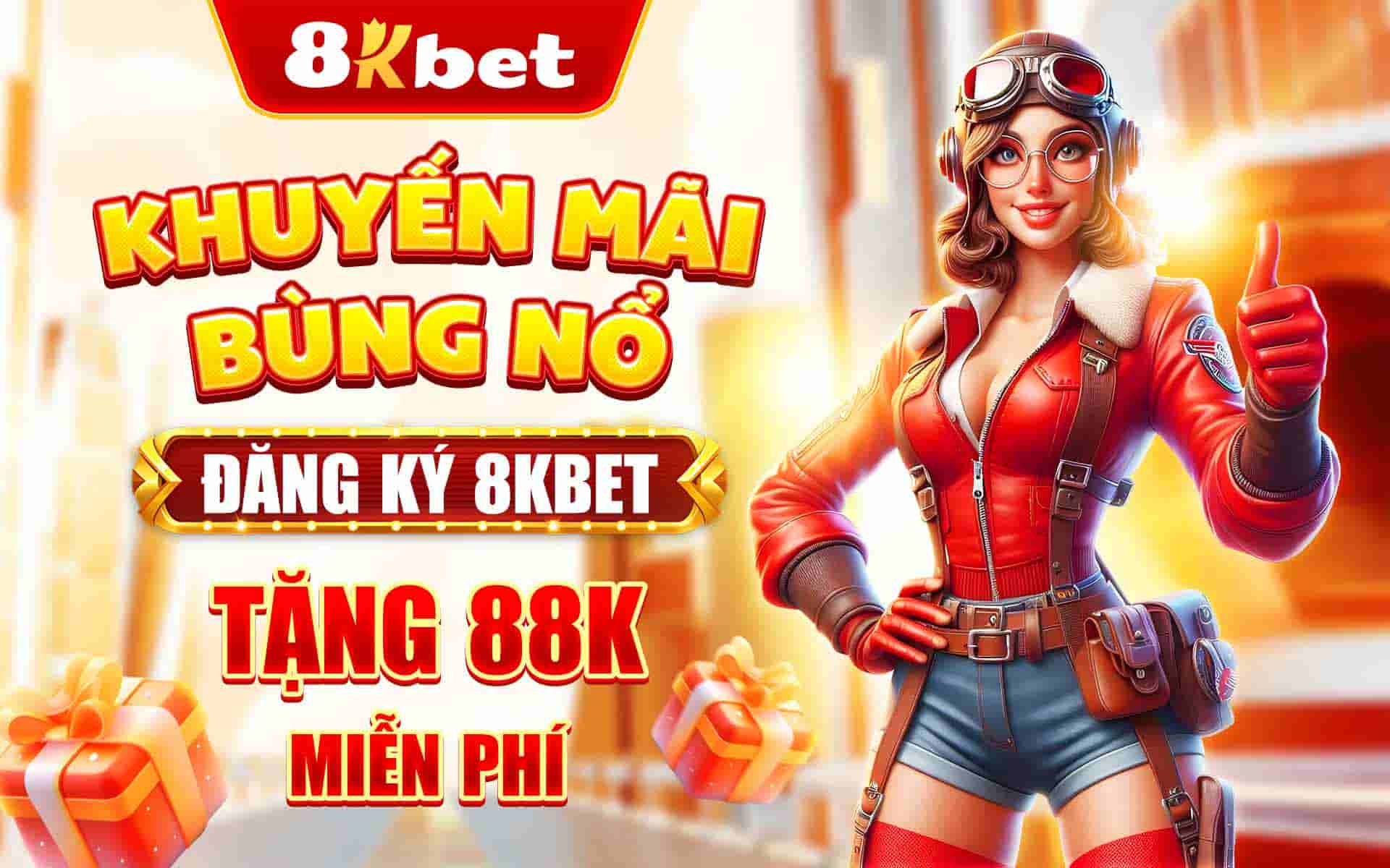 Khuyến mãi bùng nỗ - Đăng ký 8Kbet tặng 88k miễn phí